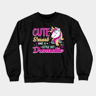 Cute, Smart And A Little Bit Dramatic Crewneck Sweatshirt